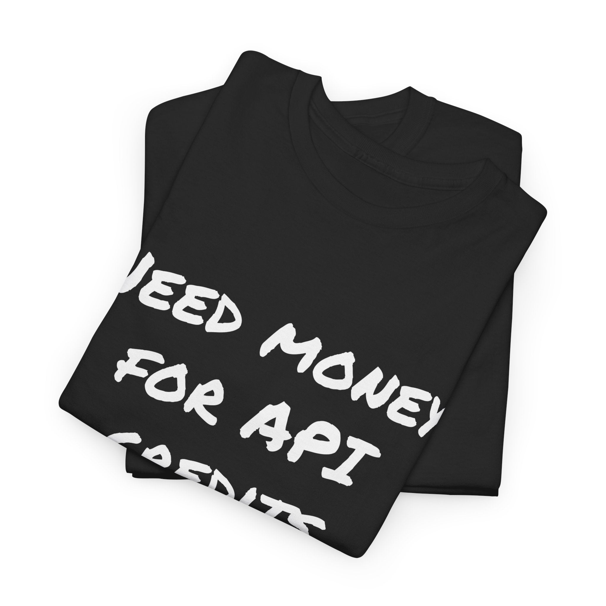 T‑Shirt –  Need Money For API Credits — Funny AI Developer Shirt