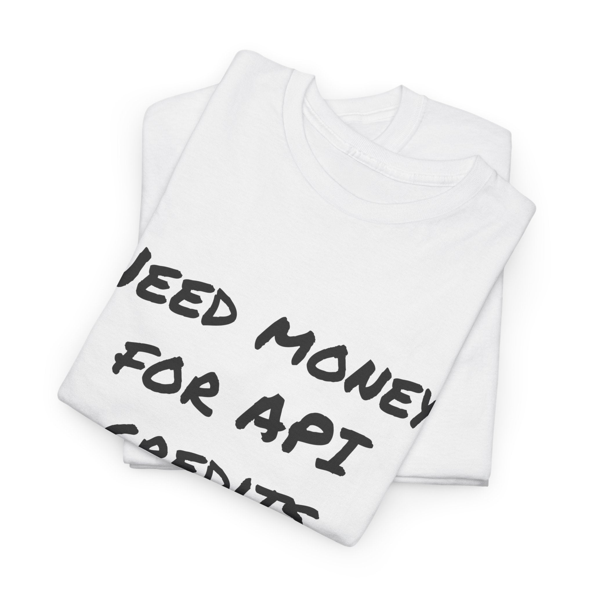 T‑Shirt –  Need Money For API Credits — Funny AI Developer Shirt