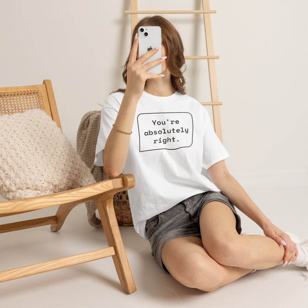 You're Absolutely Right — Funny AI Chatbot Shirt
