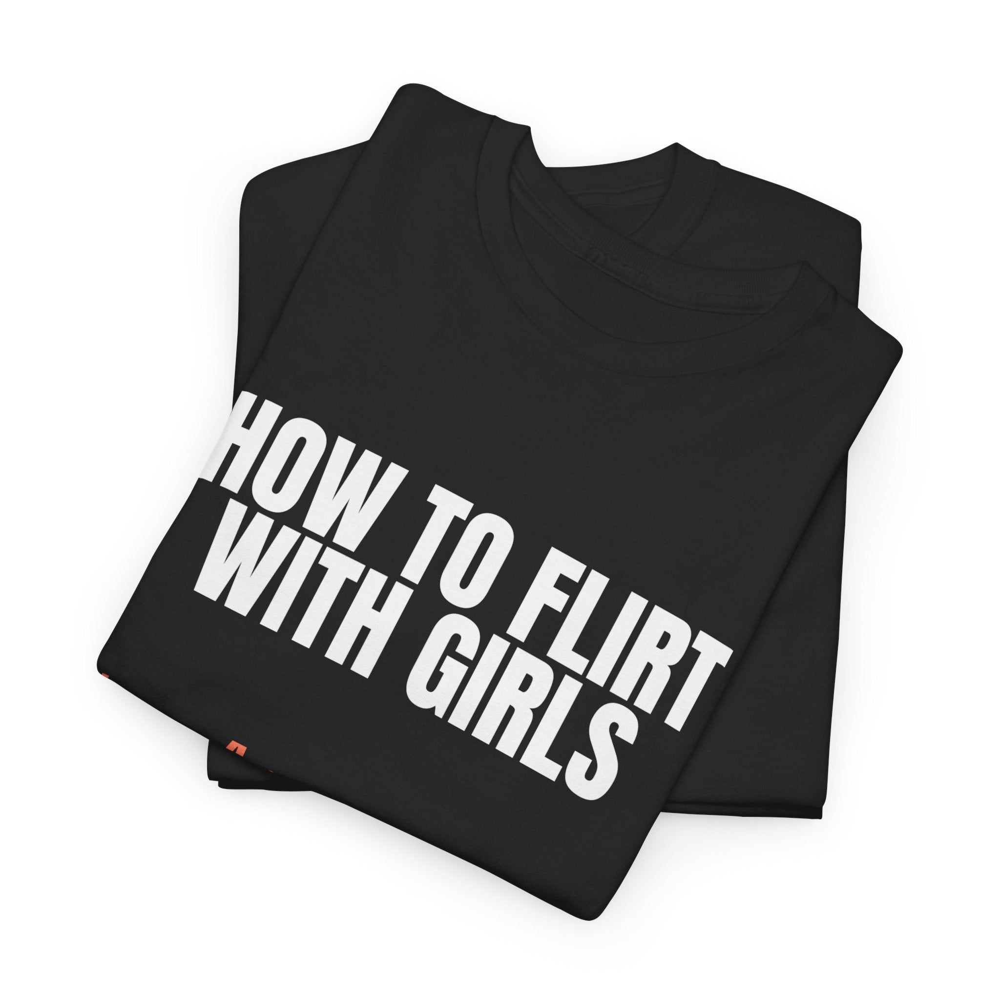 How to Flirt With Girls Tee — "step 1: open chat" Graphic T-Shirt
