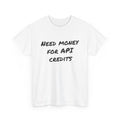 T‑Shirt –  Need Money For API Credits — Funny AI Developer Shirt