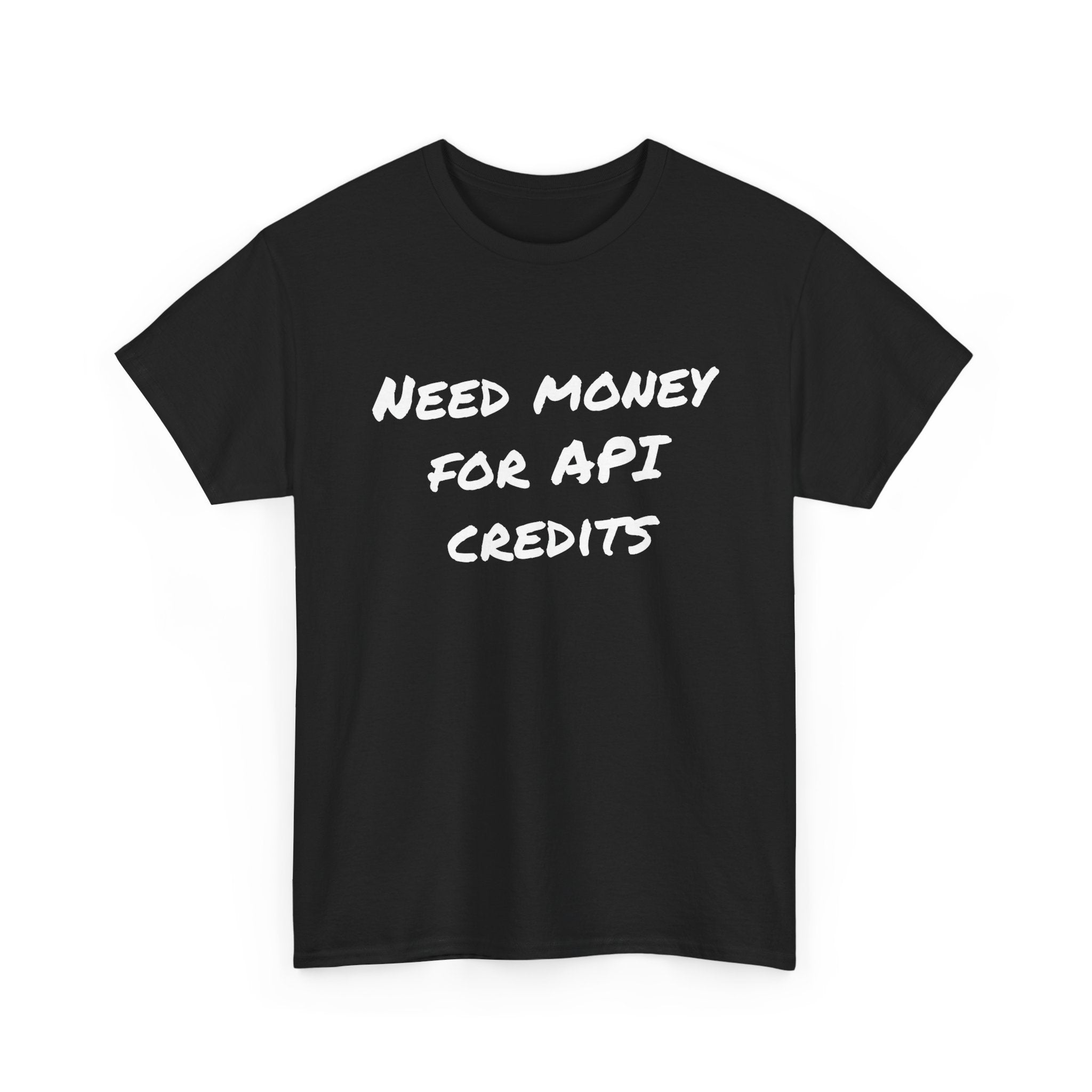 T‑Shirt –  Need Money For API Credits — Funny AI Developer Shirt